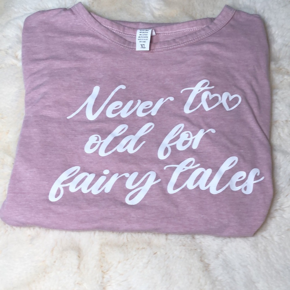 Never Too Old For Fairytales T Shirt